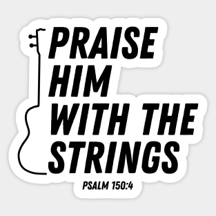 Praise Him With The Strings Psalm 150:4 Bible Verse Christian Quote Sticker
